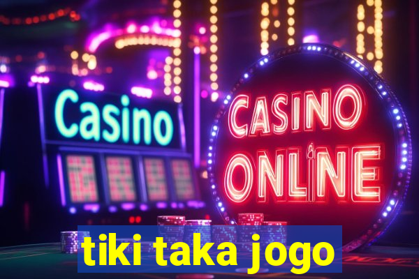 tiki taka jogo